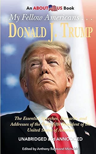 My Fellow Americans . . . Donald J. Trump