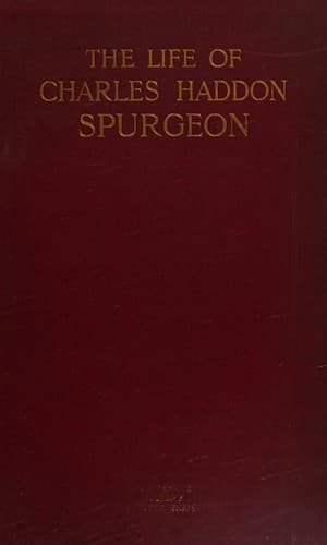 The Life of Charles Haddon Spurgeon